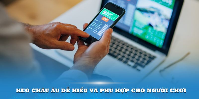 Đôi nét cơ bản về loại hình cá cược kèo châu Âu trong bóng đá