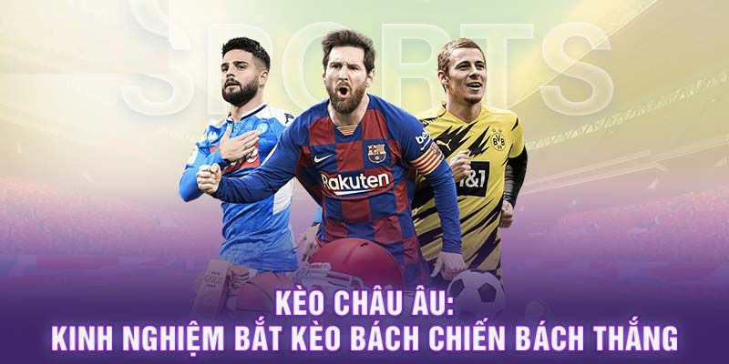 Bí quyết đọc kèo châu Âu siêu chuẩn chỉnh mà bet thủ nên nắm rõ