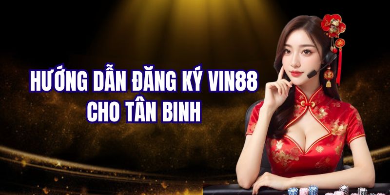 Hướng dẫn các bước đăng ký Vin88 dành cho người mới